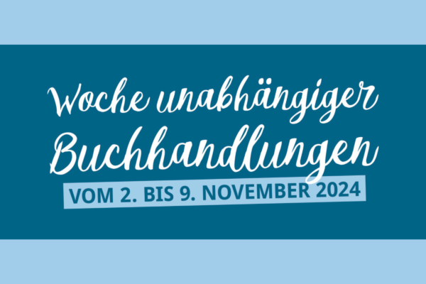 Die Woche unabhängiger Buchhandlungen vom 02. bis 09.11.2024.